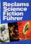 Reclams Sciene Fiction Führer - Alpers, Hans Joachim / Fuchs, Werner / Hahn, Ronald, M.