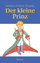 Der kleine Prinz: Mit den farbigen Illustrationen des Autors - Antoine de Saint-Exupéry