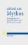Arbeit am Mythos. Leistung und Grenze des Mythos in Antike und Gegenwart. - Zgoll, Annette / Kratz, Reinhard G. (Hg.)