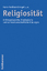 Religiosität - Anthropologische, theologische und sozialwissenschaftliche Klärungen - Angel, Hans-Ferdinand
