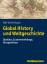Global History und Weltgeschichte - Quellen, Zusammenhänge, Perspektiven - Kunze, Rolf-Ulrich