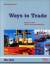 Ways to Trade: Englisch für Groß- und Außenhandel / Lehrbuch - Benford, Michael