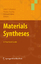 Materials Syntheses - Herausgegeben:Schubert, Ulrich Hüsing, Nicola Laine, Richard