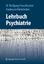 Lehrbuch Psychiatrie - Fleischhacker, W. Wolfgang; Hinterhuber, Hartmann