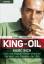 King of Oil - Marc Rich - Vom mächtigsten Rohstoffhändler der Welt zum Gejagten der USA - Ammann, Daniel