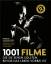 1001 Filme: die Sie sehen sollten, bevor das Leben vorbei ist. Die besten Filme aller Zeiten, ausgewählt und vorgestellt von führenden Filmkritikern - Steven J. Schneider