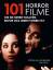 101 Horrorfilme: Die Sie sehen sollten, bevor das Leben vorbei ist. Ausgewählt und vorgestellt von 39 internationalen Filmkritikern. - Schneider, Steven J