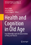 Health and Cognition in Old Age - Anja K. Leist