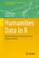 Humanities Data in R - Tilton, Lauren;Arnold, Taylor