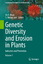 Genetic Diversity and Erosion in Plants - M. R. Ahuja