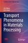Transport Phenomena in Materials Processing | G. Geiger (u. a.) | Buch | The Minerals, Metals & Materials Series | HC runder Rücken kaschiert | XII | Englisch | 2016 | EAN 9783319485652 - Geiger, G.