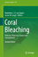 Coral Bleaching: Patterns, Processes, Causes and Consequences (Ecological Studies (233), Band 233) - Madeleine J. H. van Oppen