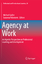 Agency at Work - Herausgegeben:Goller, Michael; Paloniemi, Susanna
