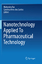 Nanotechnology Applied To Pharmaceutical Technology | Carolina Alves Dos Santos (u. a.) | Taschenbuch | Paperback | xiv | Englisch | 2018 | Springer International Publishing | EAN 9783319889191 - Alves Dos Santos, Carolina