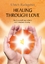 Healing through love | Heal yourself and others with Anahata Healing | Ulrich Rathgeber | Taschenbuch | Paperback | Englisch | 2022 | tredition | EAN 9783347457164 - Rathgeber, Ulrich