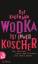Wodka ist immer koscher - Ein Roman über das Trinken und das Leben - Kaufmann, Küf