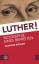 Luther!: Biographie eines Befreiten - CM 3650 - 660g - Joachim, Köhler