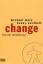 Change: Lust auf Veränderung (Sachbuch. Bastei Lübbe Taschenbücher) - Mary, Michael