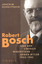 Robert Bosch und der liberale Widerstand gegen Hitler 1933 bis 1945 - Scholtyseck, Joachim