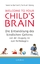 Welcome to your Child's Brain - Die Entwicklung des kindlichen Gehirns von der Zeugung bis zum Reifezeugnis - Aamodt, Sandra; Wang, Samuel