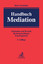 Handbuch Mediation: Methoden und Technik, Rechtsgrundlagen, Einsatzgebiete - Fritjof Haft