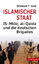 Islamischer Staat. IS-Miliz, al-Qaida und die deutschen Brigaden - Behnam T. Said
