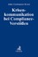 Krisenkommunikation bei Compliance-Verstößen (Compliance für die Praxis) - Joachim Jahn, Micha Guttmann, Jürgen Krais