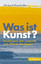 Was ist Kunst? - Positionen der Ästhetik von Platon bis Danto - Hauskeller, Michael