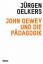 John  Dewey und die Pädagogik - OELKERS, Jürgen