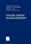 Trade Show Management - Planning, Implementing and Controlling of Trade Shows, Conventions and Events. - Kirchgeorg, Manfred; Dornscheidt, Werner; Giese, Wilhelm; Stoeck, Norbert