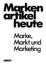 Markenartikel heute - Marke, Markt und Marketing - Andreae, Clemens-August