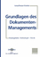Grundlagen des Dokumenten-Managements - Einsatzgebiete · Technologien · Trends - Merkel, Barbara