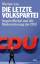 Die letzte Volkspartei: Angela Merkel und die Modernisierung der CDU - Lau, Mariam