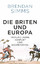 Die Briten und Europa - Tausend Jahre Konflikt und Kooperation - Simms, Brendan