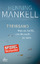 Treibsand: Was es heißt, ein Mensch zu sein - Mankell, Henning