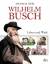Wilhelm Busch - Leben und Werk - Diers, Michaela