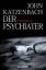 Der Psychiater - Katzenbach, John