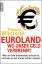 Euroland: Wo unser Geld verbrennt: Wer an dem Schlamassel schuld ist, und warum wir immer zahlen müssen - Wieczorek, Thomas