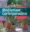 Mediterrane Gartenparadiese: Traumhafte Kübelpflanzen. Winterharte Exoten. - Rehm, Bettina