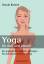 Yoga für dich und überall - 60 unglaublich nützliche Übungen - für jedermann und jeden Tag - Karven, Ursula