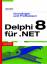 Borland Delphi 8 für .NET - Grundlagen und Profiwissen - Doberenz, Walter