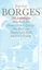 Gesammelte Werke in zwölf Bänden. Band 10: Die Anthologien - Handbuch der phantastischen Zoologie / Das Buch von Himmel und Hölle / Buch der Träume - Borges, Jorge Luis