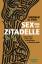 Sex und die Zitadelle - Liebesleben in der sich wandelnden arabischen Welt - El Feki, Shereen