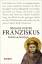 Franziskus: Rebell und Heiliger - Kuster, Niklaus