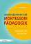 Grundgedanken der Montessori-Pädagogik - Quellentexte und Praxisberichte - Montessori, Maria