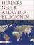 Herders neuer Atlas der Religionen - Pulsfort, Ernst
