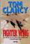 Fighter Wing - Eine Reise in die Welt der modernen Kampfflugzeuge - Clancy, Tom