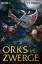 Orks vs. Zwerge - Band 1 - Roman - Orgel, T. S.