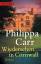 Wiedersehen in Cornwall : Roman. Philippa Carr. Aus dem Engl. von Michaela Link - Holt, Victoria