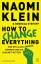 How to Change Everything - Wie wir alles ändern können und die Zukunft retten (Deutsche Ausgabe) - Klein, Naomi; Stefoff, Rebecca